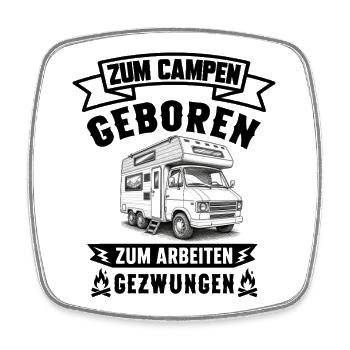 Zum Campen geboren zum Arbeiten gezwungen Camping  - Viereckiger Kühlschrankmagnet - Weiß - Vorne