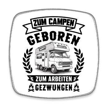 Zum Campen geboren zum Arbeiten gezwungen Camping  - Viereckiger Kühlschrankmagnet - Weiß - Vorne