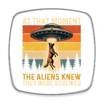 Les extraterrestres savaient que les Malinois belges avaient foutu en l’air - Magnet carré - blanc - Devant
