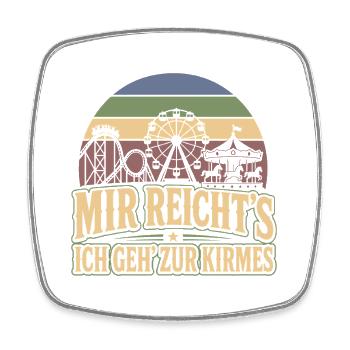 Mir Reicht's Ich Geh Zur Kirmes Kirmes Spruch - Viereckiger Kühlschrankmagnet - Weiß - Vorne