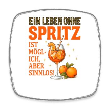 Leben Ohne Spritz Ist Möglich Aber Sinnlos Humor - Viereckiger Kühlschrankmagnet - Weiß - Vorne