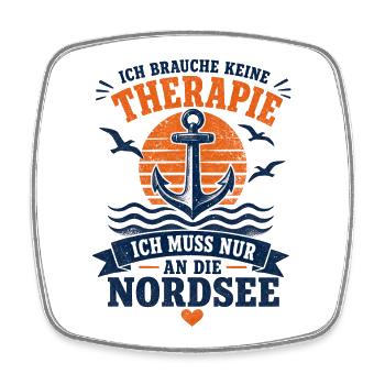 Ich brauche keine Therapie ich muss an die Nordsee - Viereckiger Kühlschrankmagnet - Weiß - Vorne