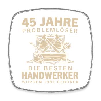 45 Jahre Problemlöser Jahrgang 1981 Handwerker - Viereckiger Kühlschrankmagnet - Weiß - Vorne