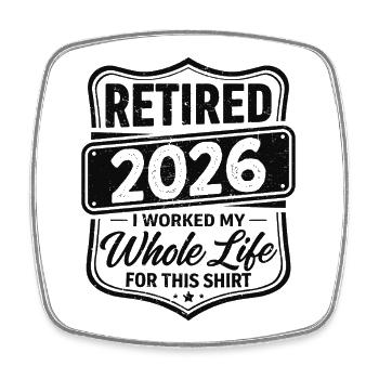 Retraité en 2026, j’ai travaillé toute ma vie pour cette chemise - Magnet carré - blanc - Devant