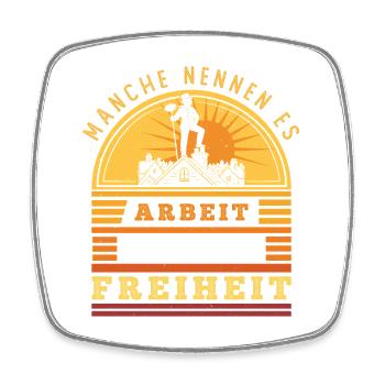 Schornsteinfeger – Arbeit - Ich nenne es Freiheit - Viereckiger Kühlschrankmagnet - Weiß - Vorne