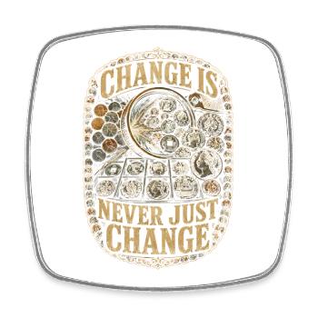 Coin collectors, numismatics: Change Is Never Just Change - Square fridge magnet - white - Front