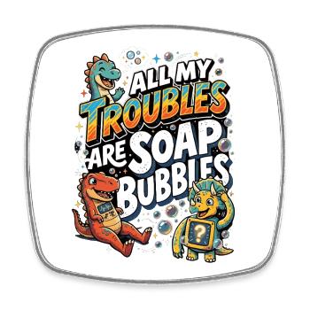 All My Troubles Are Soap Bubbles - Square fridge magnet - white - Front