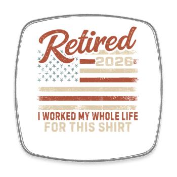 Retraité en 2026, j’ai travaillé toute ma vie pour cette chemise - Magnet carré - blanc - Devant