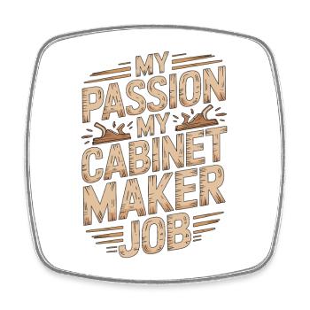 Cabinet Maker My Passion My Woodworking Artisan - Square fridge magnet - white - Front