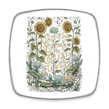 La gentillesse fait pousser les fleurs les plus fraîches - Magnet carré - blanc - Devant