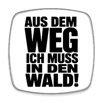  Aus Dem Weg Ich Muss In Den Wald Spruch Natur - Viereckiger Kühlschrankmagnet - Weiß - Vorne