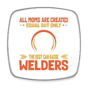 Best Mom Raise Welders Mom Gift Idea - Square fridge magnet - white - Front