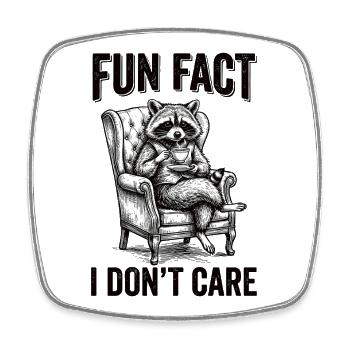 Funny sarcastic fun fact I don't care - Square fridge magnet - white - Front