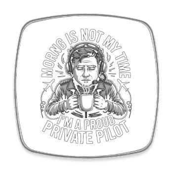 Private Pilot Morning Is Not My Aviation Training - Square fridge magnet - white - Front