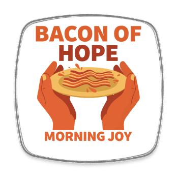 Breakfast Bacon Of Hope Morning Joy Brunch Coffee - Square fridge magnet - white - Front