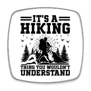 It's A Hiking thing you wouldn't understand - Hiki - Square fridge magnet - white - Front