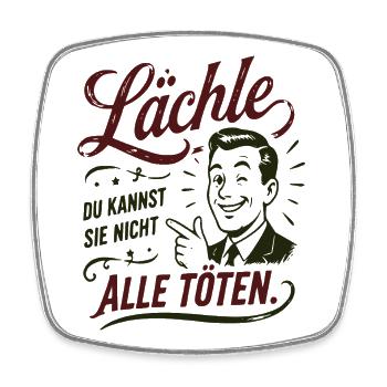 Lächle Du kannst sie nicht töten - Viereckiger Kühlschrankmagnet - Weiß - Vorne