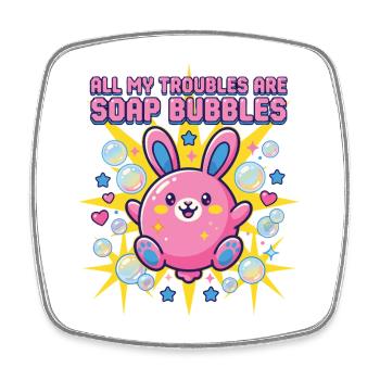 All My Troubles Are Soap Bubbles - Viereckiger Kühlschrankmagnet - Weiß - Vorne