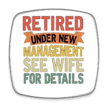 Retired Under New Management See Wife For Details - Viereckiger Kühlschrankmagnet - Weiß - Vorne