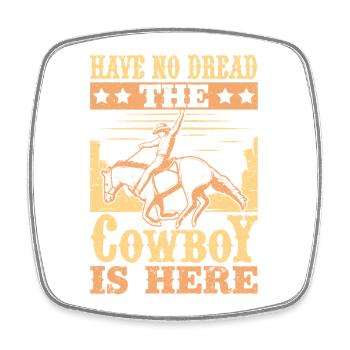 Western Rider No Dread The Cowboy Is Here Cowgirls - Square fridge magnet - white - Front