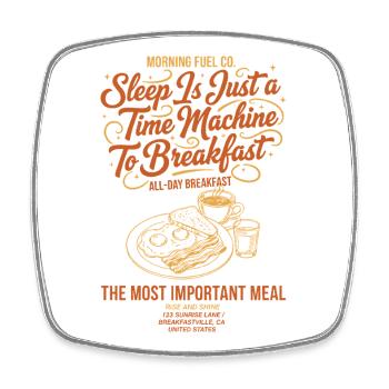 Breakfast Sleep Is Just A Time Machine To - Square fridge magnet - white - Front