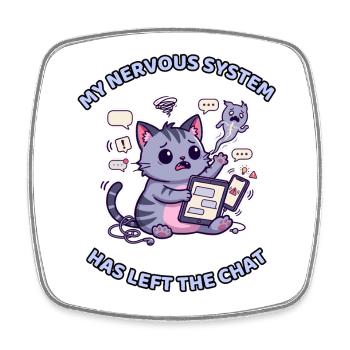 My Nervous System Has Left the Chat - Square fridge magnet - white - Front