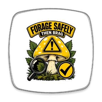 Beginner-Safe Mushroom Foraging Rule: Forage Safel - Square fridge magnet - white - Front