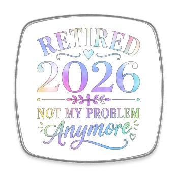 Retired 2026 Not My Problem Anymore - Square fridge magnet - white - Front