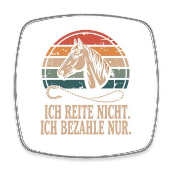 Reite Nicht Bezahle Pferdepapa Pferdemama Pferde - Viereckiger Kühlschrankmagnet - Weiß - Vorne