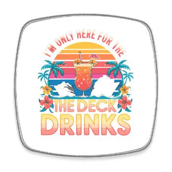 At Only Here For The Deck Drinks Cruise - Square fridge magnet - white - Front