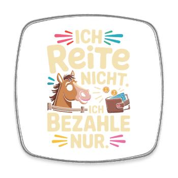 Reite Nicht Bezahle Pferdepapa Pferdemama Pferde - Viereckiger Kühlschrankmagnet - Weiß - Vorne