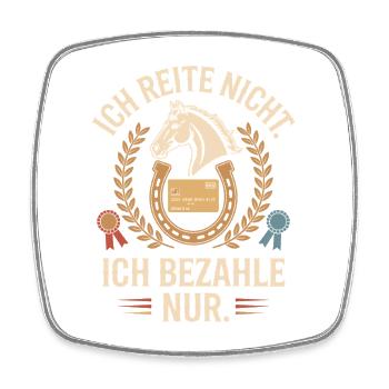 Reite Nicht Bezahle Pferdepapa Pferdemama Pferde - Viereckiger Kühlschrankmagnet - Weiß - Vorne