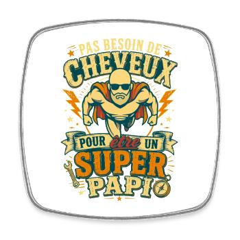 Super Papi Pas Besoin De Cheveux Humour - Magnet carré - blanc - Devant