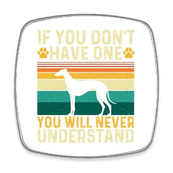Greyhound Bond You Will Never Understand - Square fridge magnet - white - Front
