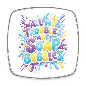 All My Troubles Are Soap Bubbles - Square fridge magnet - white - Front