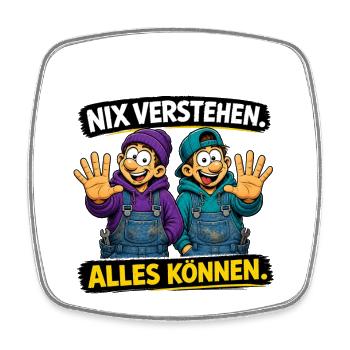 Nix verstehen. Alles können. – Lustiger Handwerker - Viereckiger Kühlschrankmagnet - Weiß - Vorne