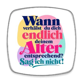 Wann verhälst du dich deinem Alter entsprechend? - Viereckiger Kühlschrankmagnet - Weiß - Vorne