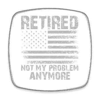 Retired Not My Problem Anymore - Viereckiger Kühlschrankmagnet - Weiß - Vorne