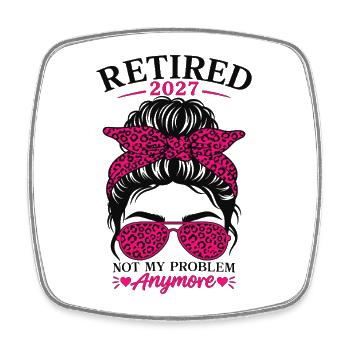 Retired 2027 Not My Problem Anymore - Viereckiger Kühlschrankmagnet - Weiß - Vorne