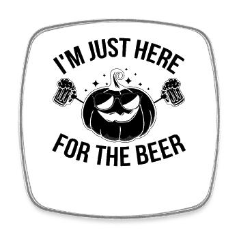 I'm just here for the Beer - Halloween Party - Viereckiger Kühlschrankmagnet - Weiß - Vorne
