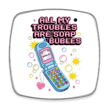 All My Troubles Are Soap Bubbles - Viereckiger Kühlschrankmagnet - Weiß - Vorne