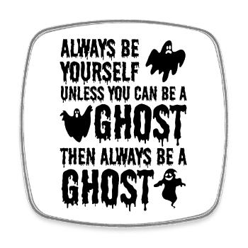 Always be yourself unless you can be a Ghost - Viereckiger Kühlschrankmagnet - Weiß - Vorne