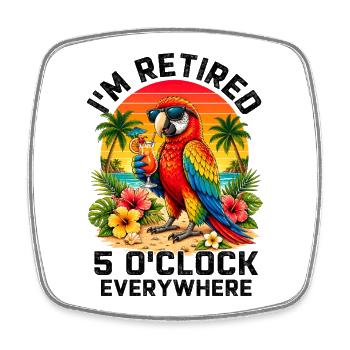 I'm Retired It's 5 O'Clock Everywhere - Viereckiger Kühlschrankmagnet - Weiß - Vorne