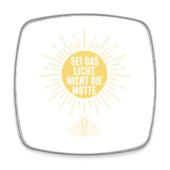 Sei das Licht nicht die Motte Spruch - Viereckiger Kühlschrankmagnet - Weiß - Vorne