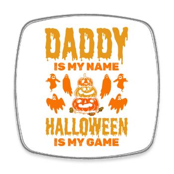 Daddy is my Name Halloween is my Game - Halloween  - Viereckiger Kühlschrankmagnet - Weiß - Vorne
