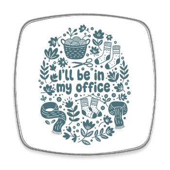Funny Crochet Lover Ill Be In My Office Yarn - Square fridge magnet - white - Front