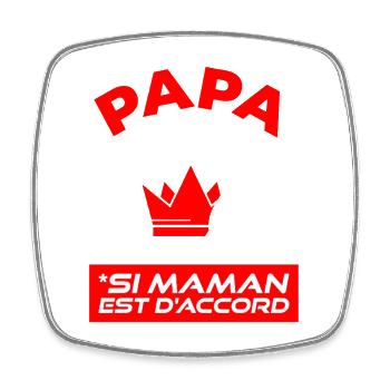 Papa A Toujours Raison Si Maman Est D'accord - Magnet carré - blanc - Devant