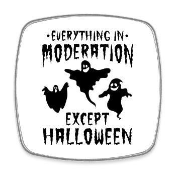 Halloween Party - Everything In Moderation Except  - Viereckiger Kühlschrankmagnet - Weiß - Vorne