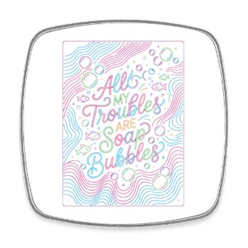 All My Troubles Are Soap Bubbles - Viereckiger Kühlschrankmagnet - Weiß - Vorne