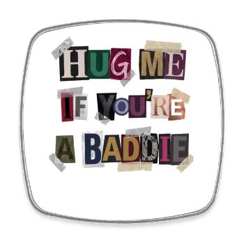 Umarme mich wenn du ein Baddie bist. - Viereckiger Kühlschrankmagnet - Weiß - Vorne